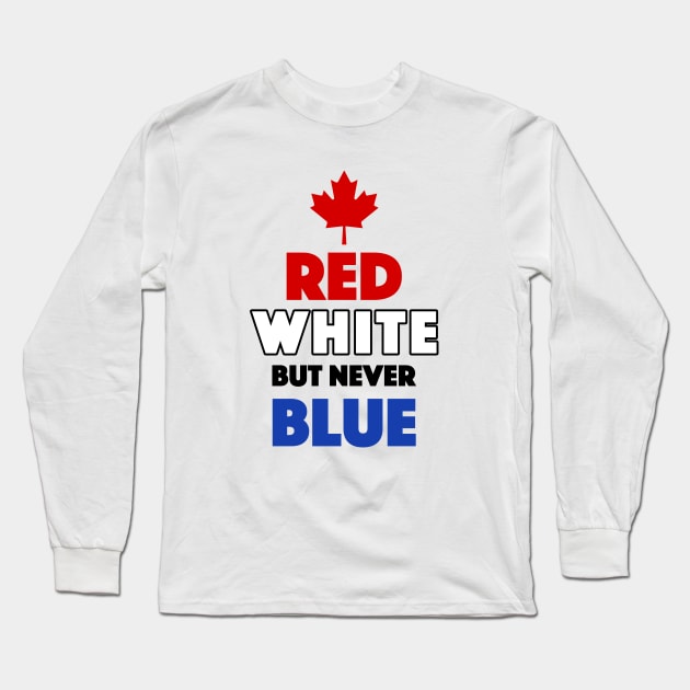 Red White But Never Blue T-Shirt Long Sleeve T-Shirt by dumbshirts